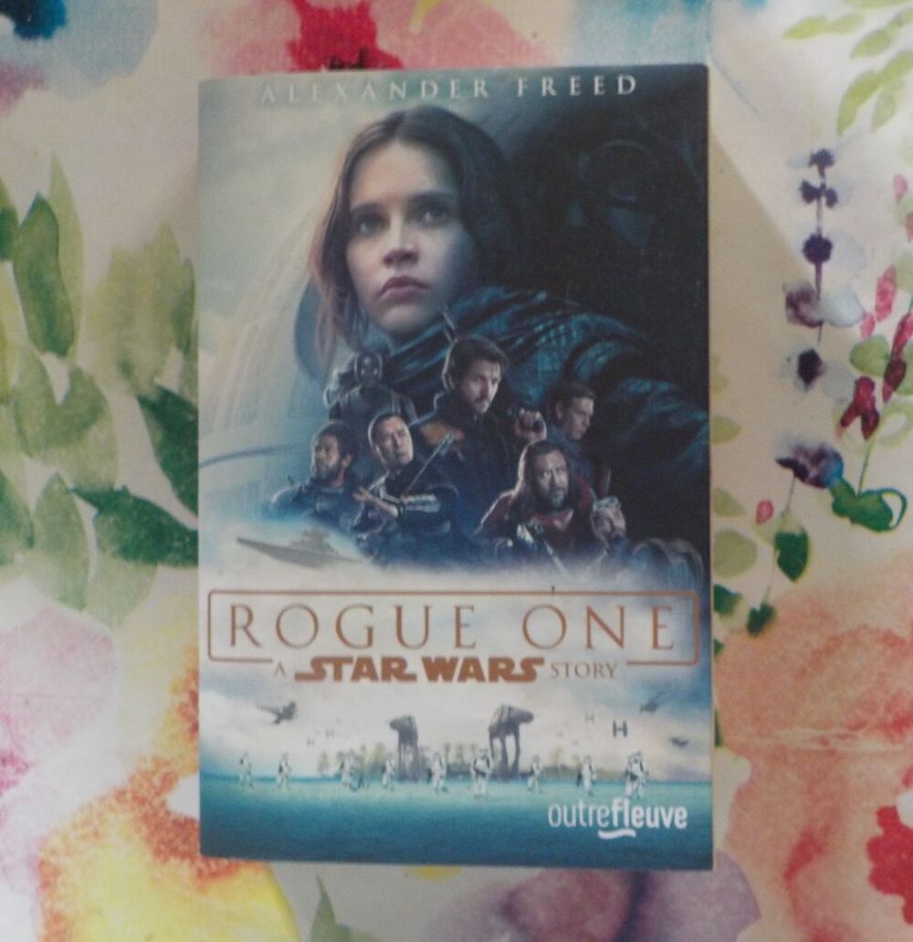 ROGUE ONE A Star Wars Story de Alexander FREED Ed Outrefleuv Livres et BD