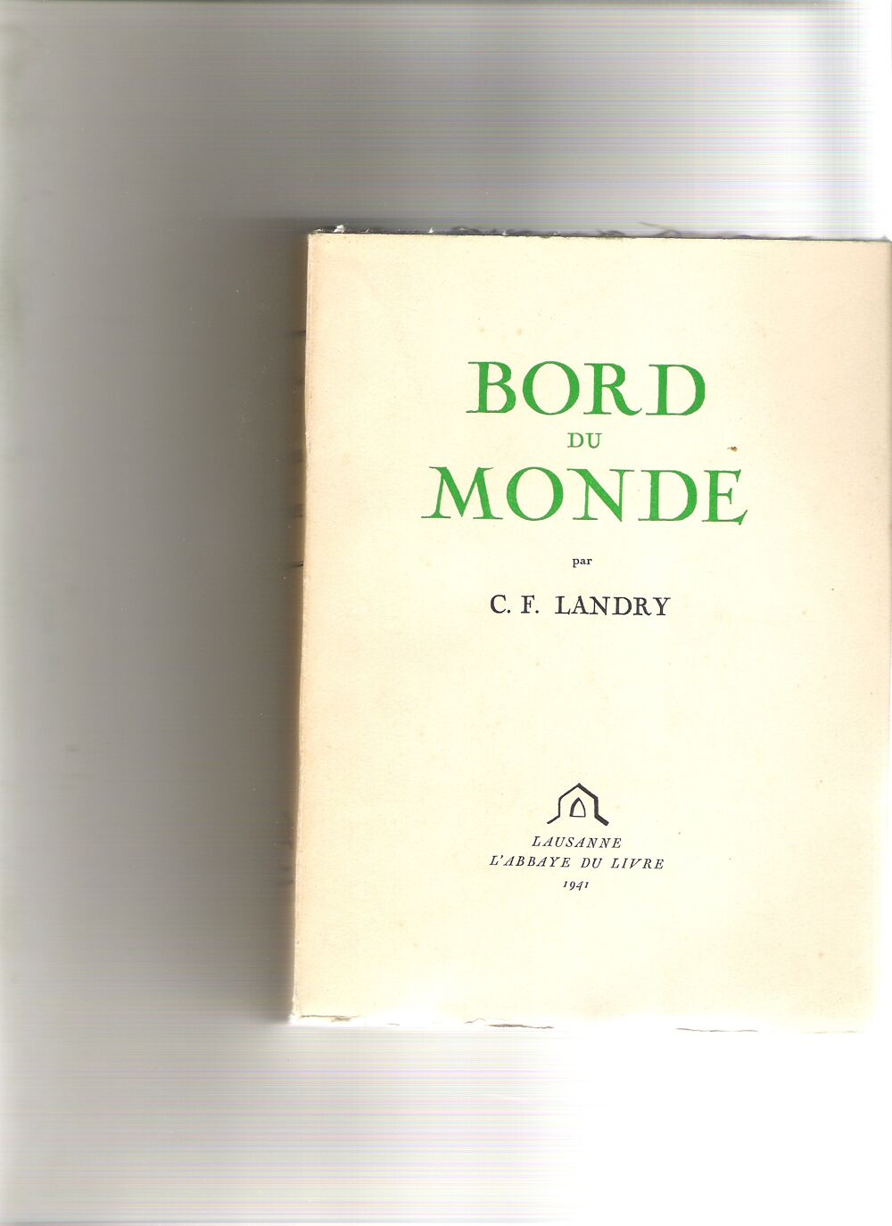 BORD DU MONDE CHARLES FRANCOIS LANDRY / ABBAYE DU LIVRE 1941 Livres et BD
