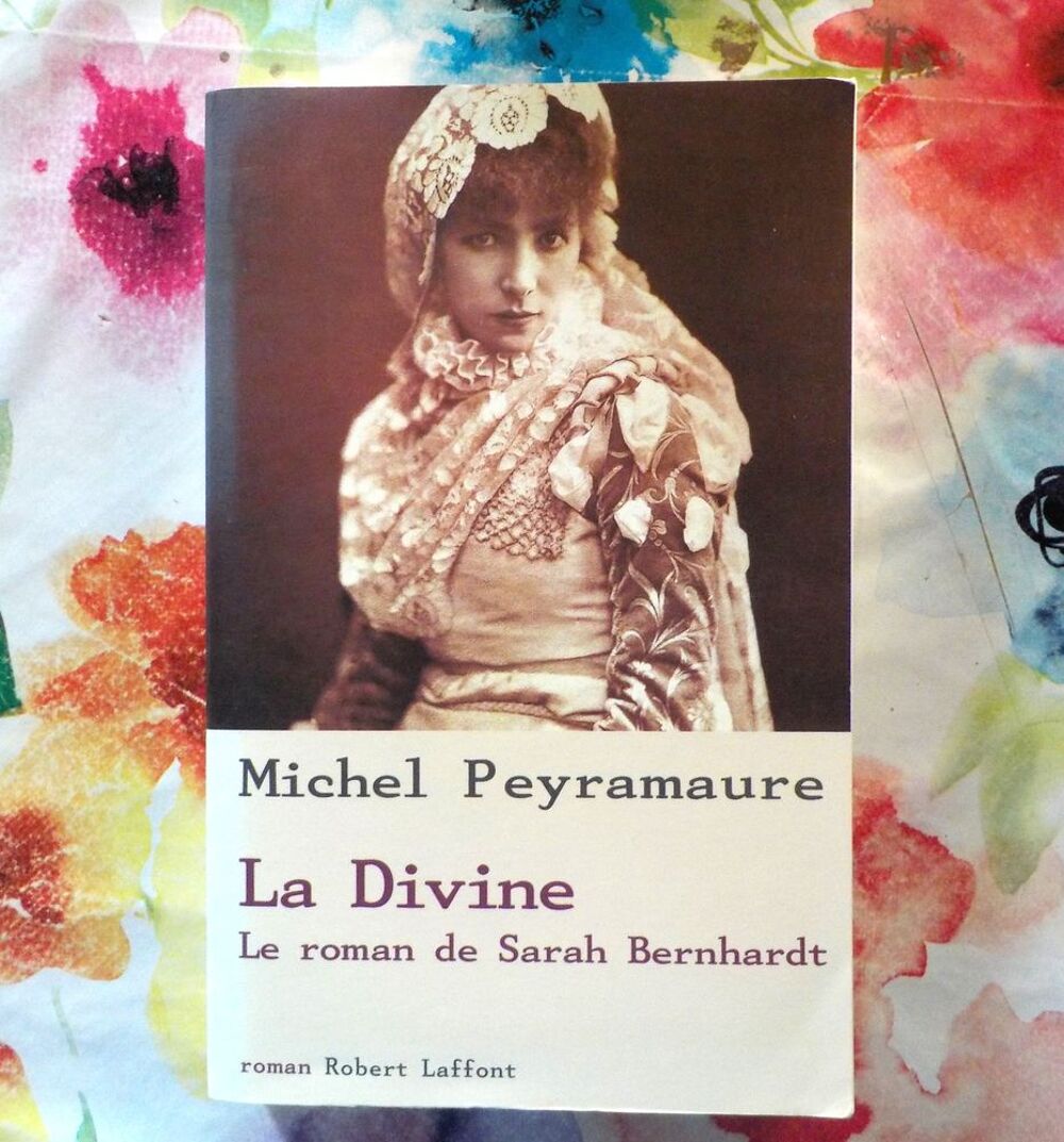 LA DIVINE Le roman de Sarah Bernhardt de Michel PEYRAMAURE Livres et BD