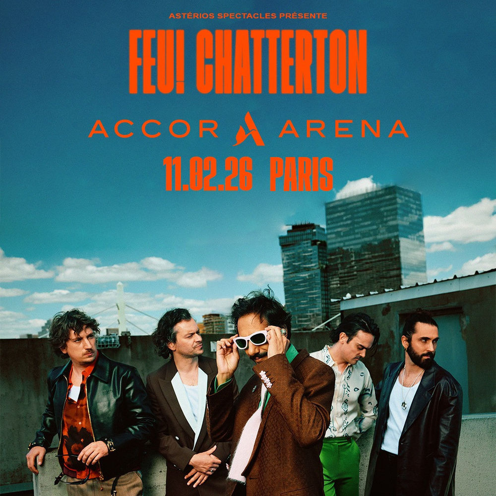 FEU! CHATTERTON / ACCOR ARENA / 11 FEVRIER 2026 Billetterie