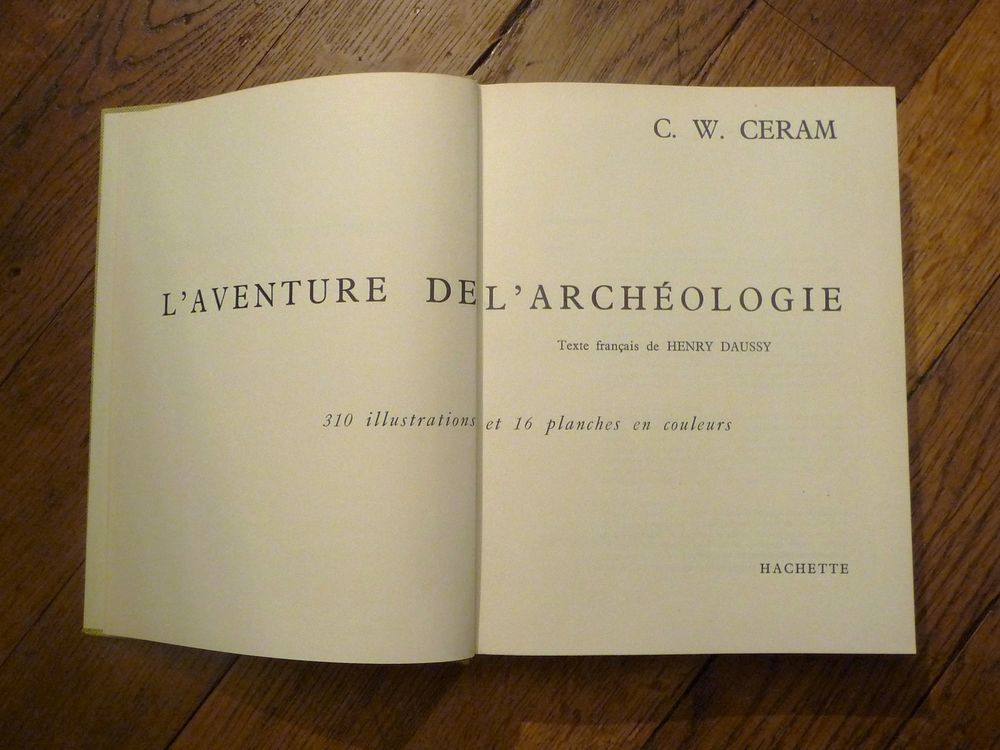 L'Aventure de L'Arch&eacute;ologie- CW Ceram- Hachette Livres et BD