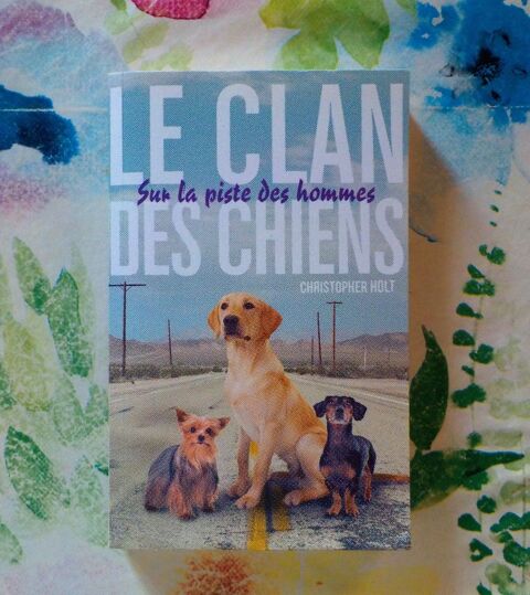 LE CLAN DES CHIENS T1 SUR LA PISTE DES HOMMES de C. HOLT 3 Bubry (56)