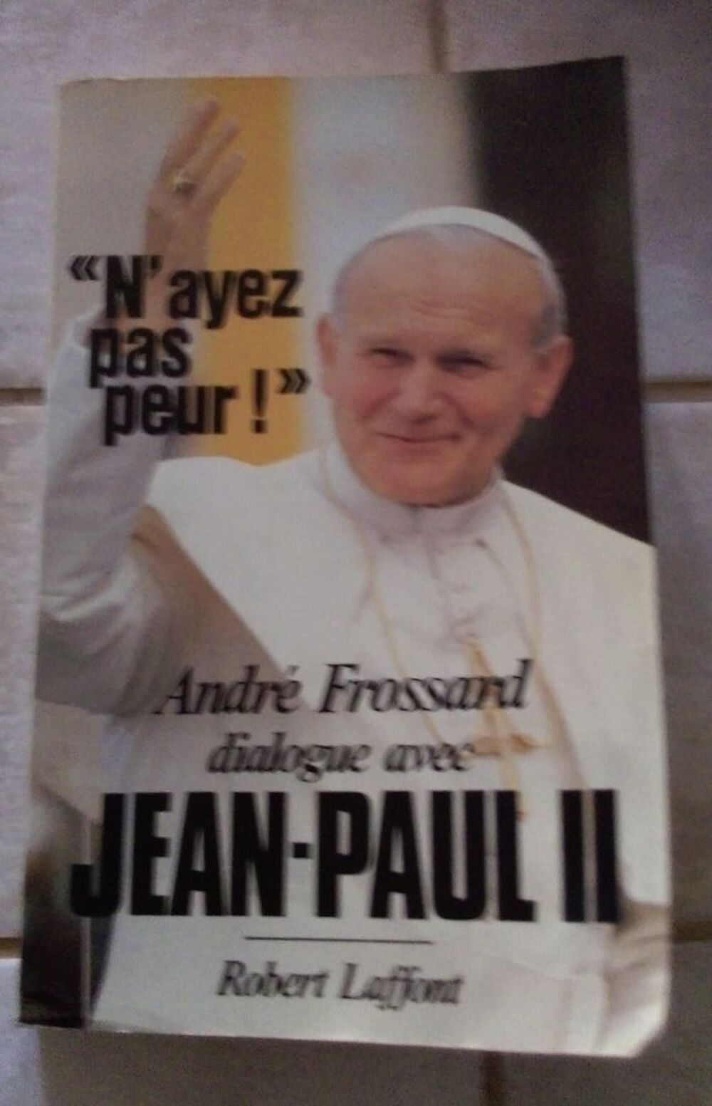 N'ayez pas peur - Andr&eacute; Frossard dialogue avec Jean-Paul II Livres et BD