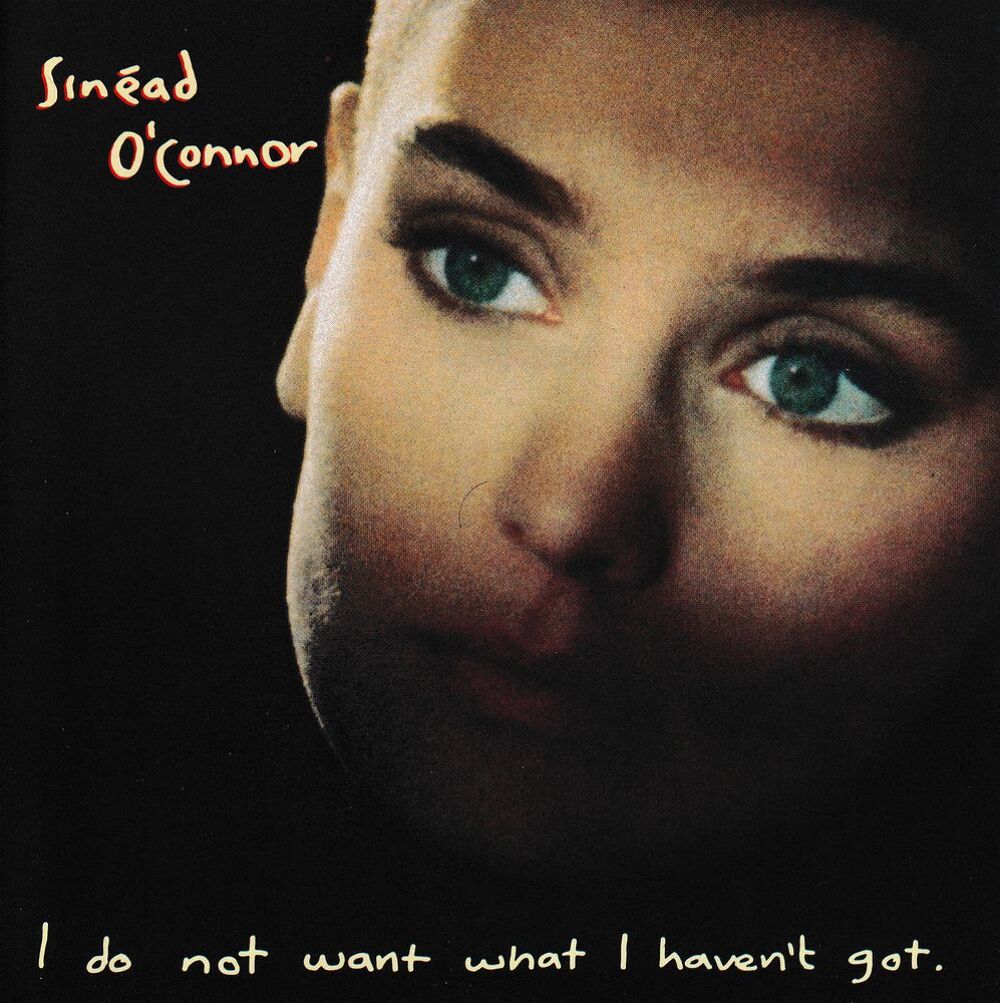 CD Sin&eacute;ad O'Connor I Do Not Want What I Haven't Got CD et vinyles