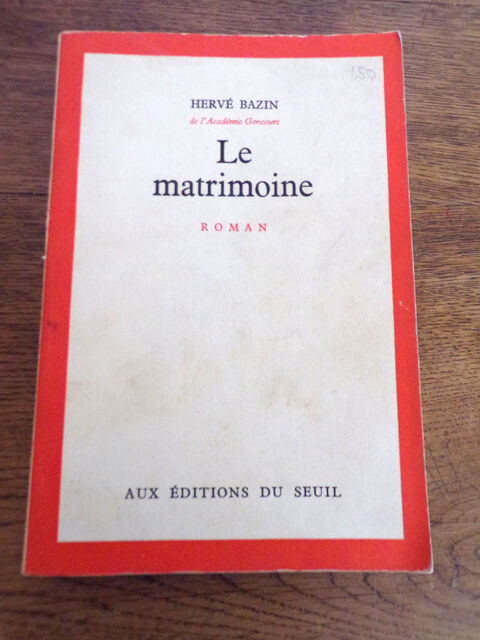 Le matrimoine Hervé Bazin éditions du Seuil 1967 285 pages  1 Laval (53)