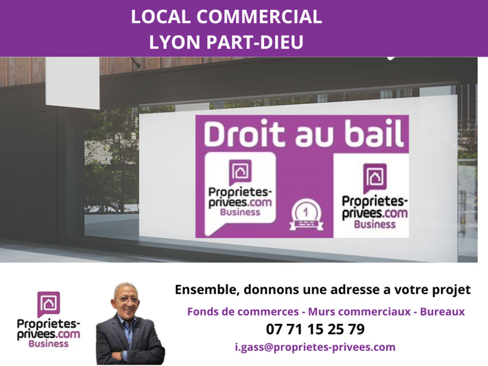   Droit au bail  Emplacement N°1 avec belle vitrine près de la Part Dieu 