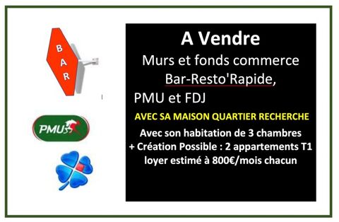   Vends Murs et fonds de commerce Bar-Resto'Rapide, PMU et FDJ + Verranda, Terrasse et jardin 150 m2 