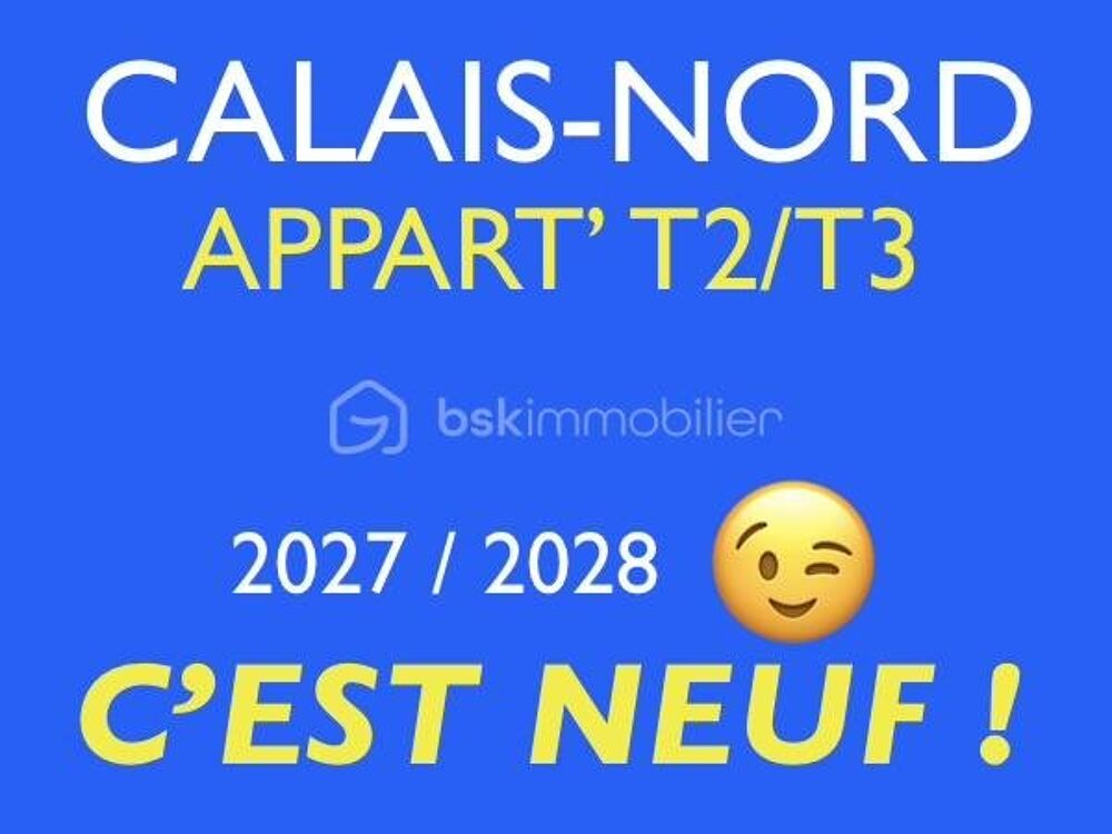 CALAIS NORD...VOTRE APPARTEMENT T2 / T3 NEUF 2027 /2028
