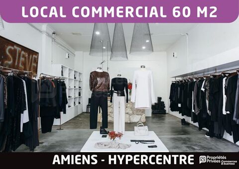  Bail à céder - Local 60 m2 - Emplacement n°1 rue piétonne - Amiens  hypercentre 