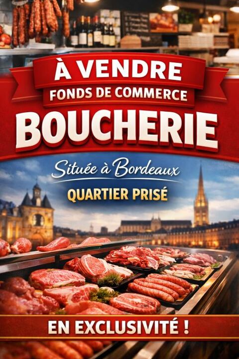 A Bordeaux - Fonds de commerce boucherie / charcuterie 162000 33000 Bordeaux