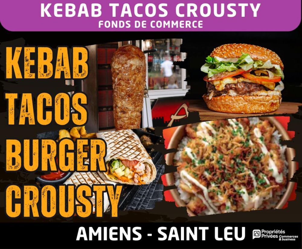   AMIENS, SAINT LEU - FAST FOOD 35 PLACES - KEBAB, BURGER, TACOS, CROUSTY 