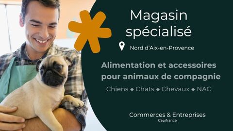 Fonds de commerce Magasin pour animaux de compagnie à céder à PERTUIS (84) 356000 84120 Pertuis