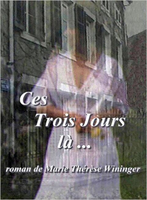 CES TROIS JOURS LA... de Marie-Thrse WININGER 9 Draguignan (83)