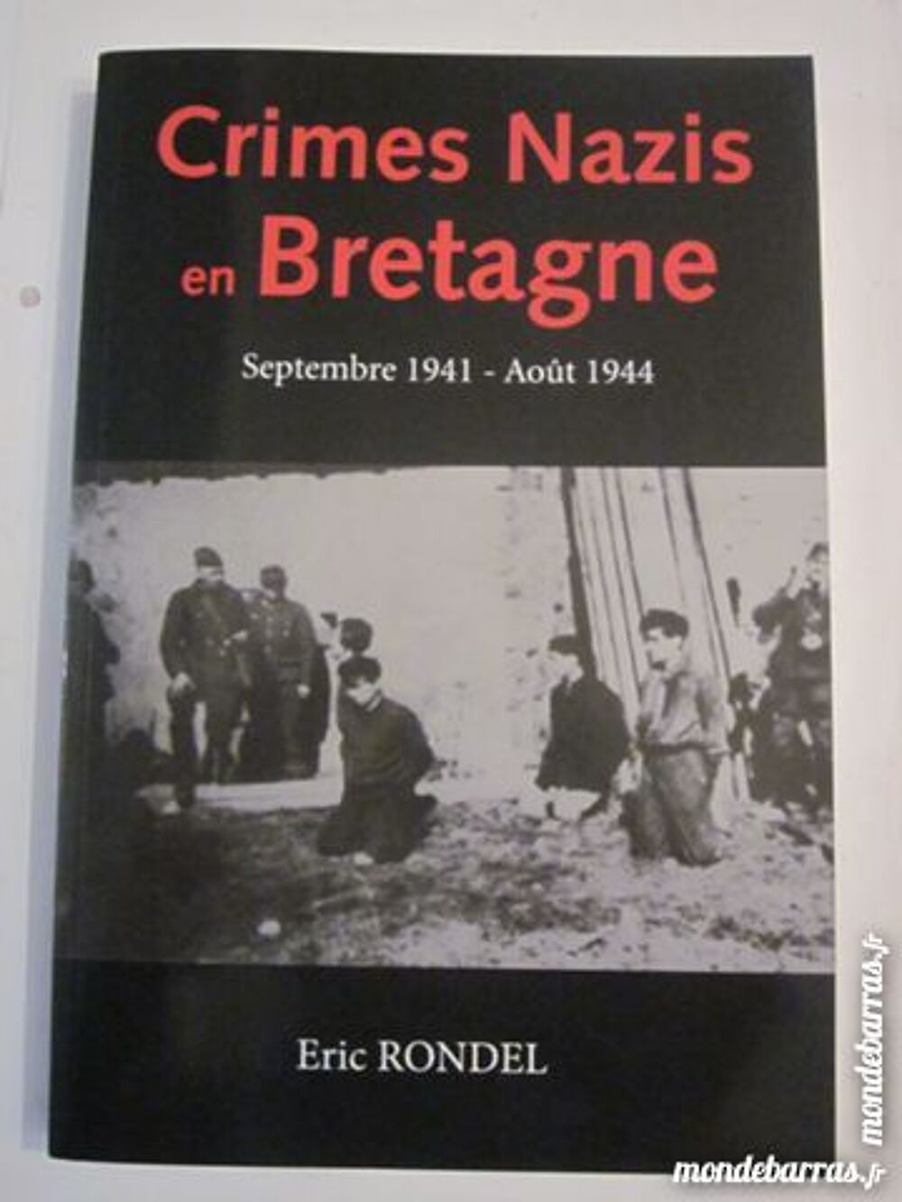 CRIMES NAZIS EN BRETAGNE par ERIC RONDEL Livres et BD