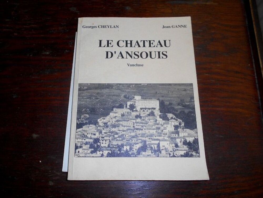 Le Ch&acirc;teau d'Ansouis (Vaucluse) G Cheylan J Ganne Livres et BD