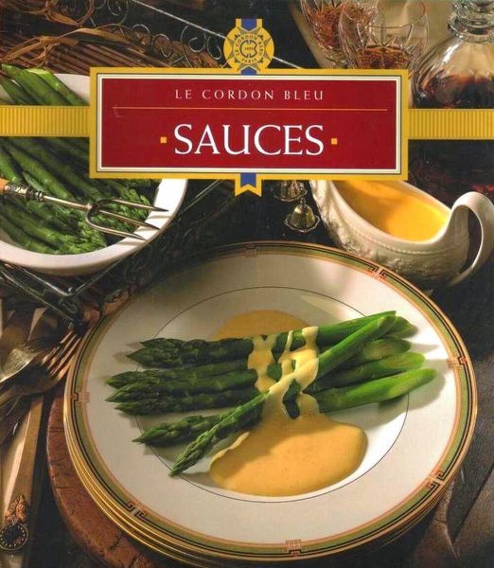 LE CORDON BLEU - LES SAUCES - CUISINE Livres et BD
