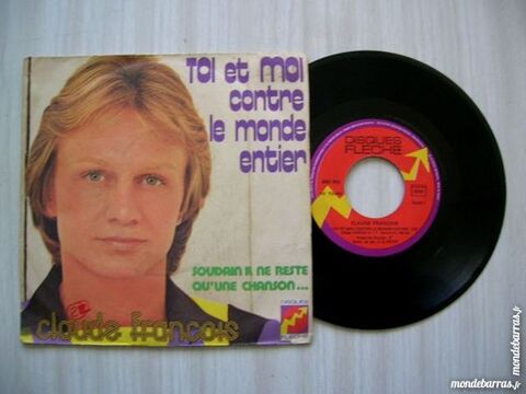 45 TOURS CLAUDE FRANCOIS Toi et moi contre le mon 7 Nantes (44)