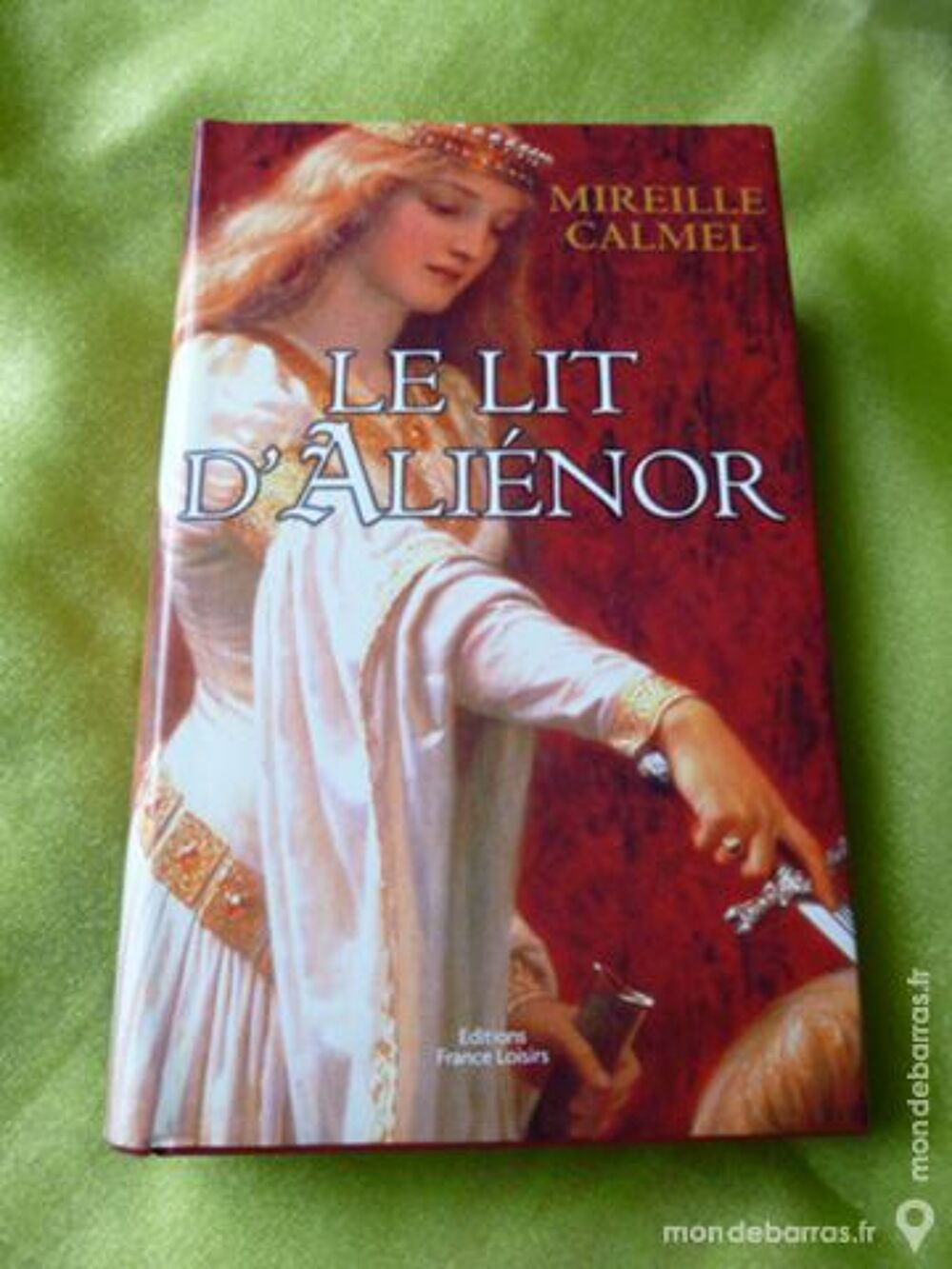 Roman &laquo;Le Lit d'Ali&eacute;nor&raquo; de Mireille Calmel Livres et BD