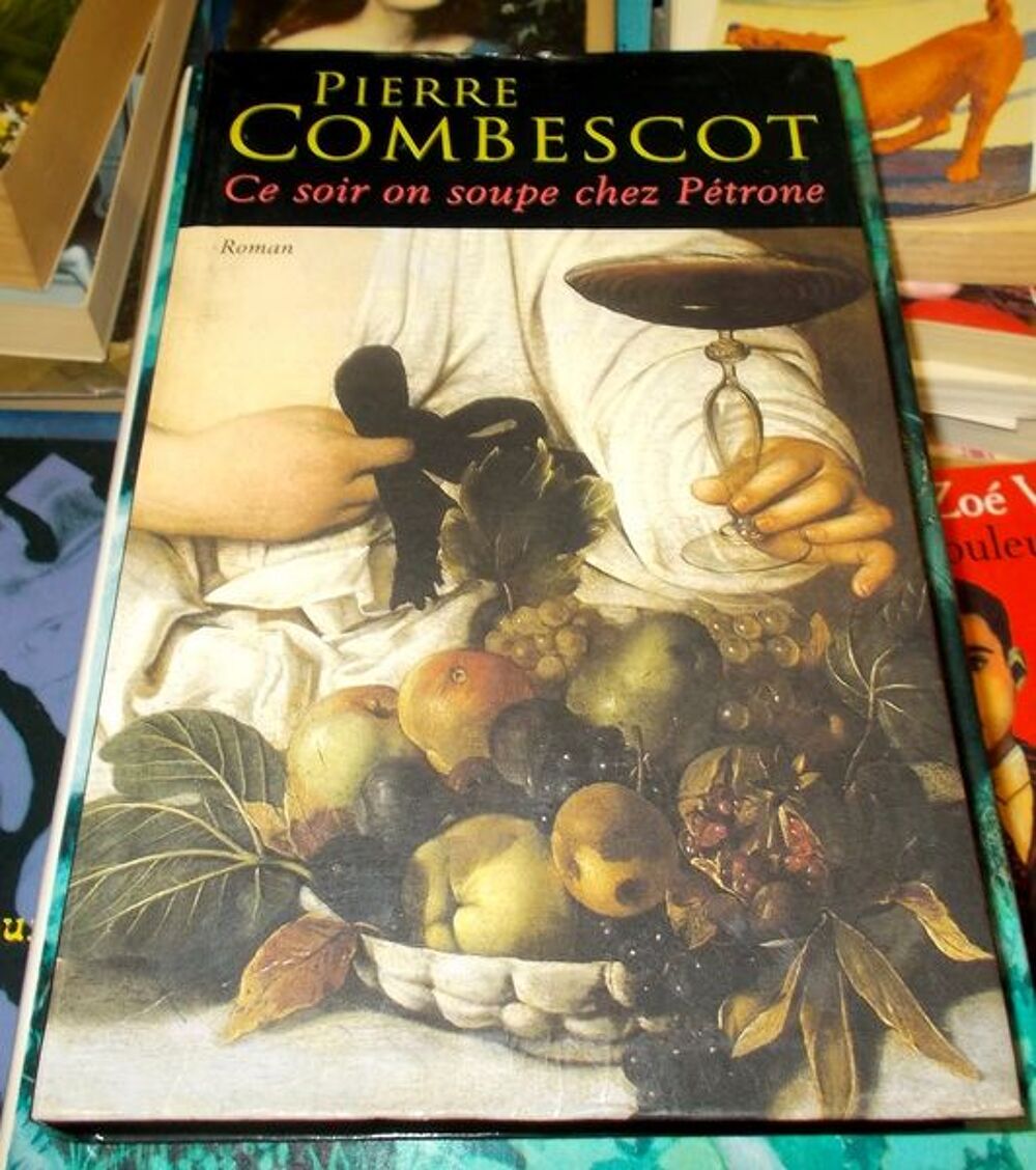 Roman ce soir on soupe chez p&eacute;trone pierre combescot Livres et BD