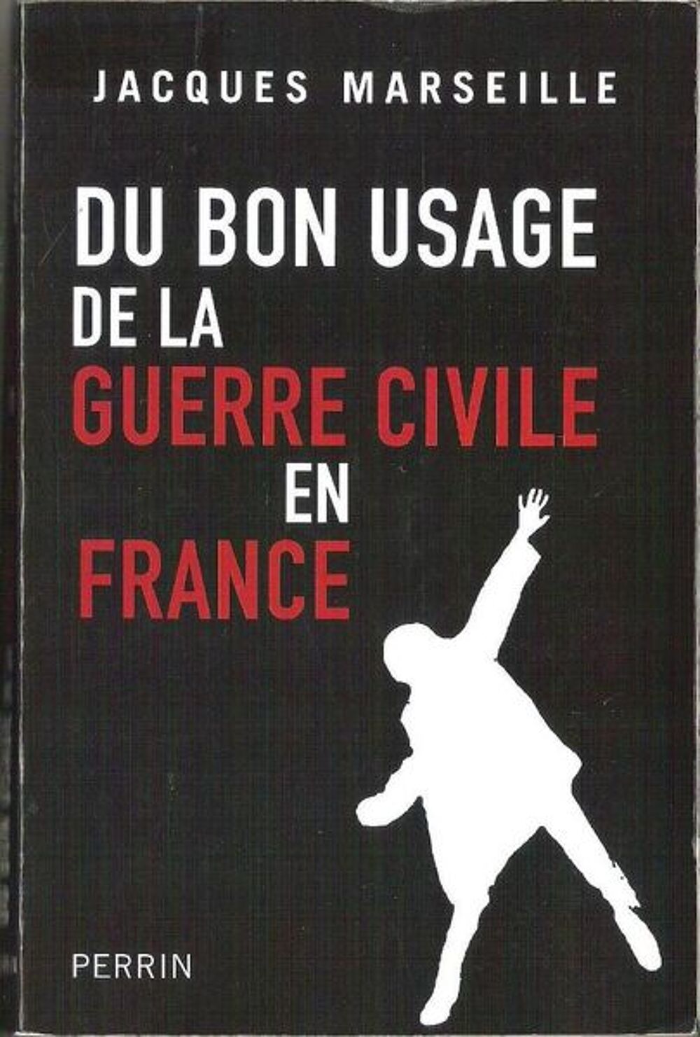 Du bon usage de la guerre civile en France (J. Marseille) Livres et BD