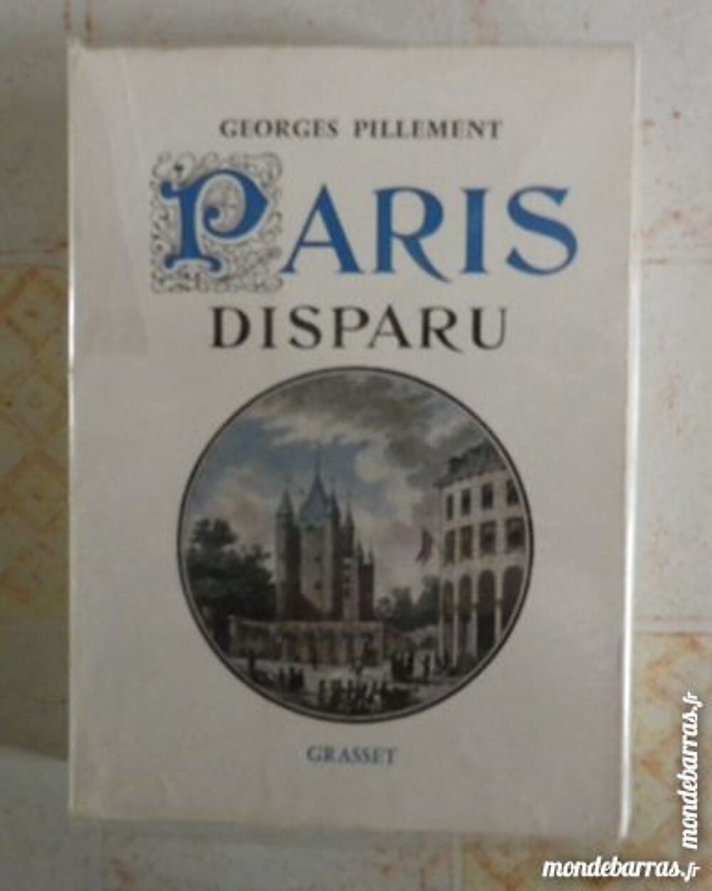 PARIS DISPARU par Georges PILLEMENT Ed. GRASSET Livres et BD