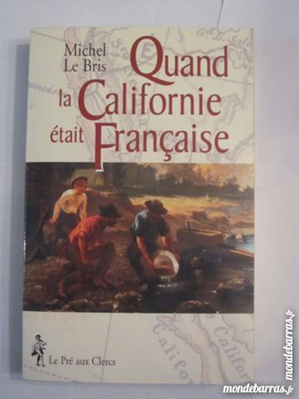 QUAND LA CALIFORNIE ETAIT FRANCAISE par M. L.BRIS Livres et BD