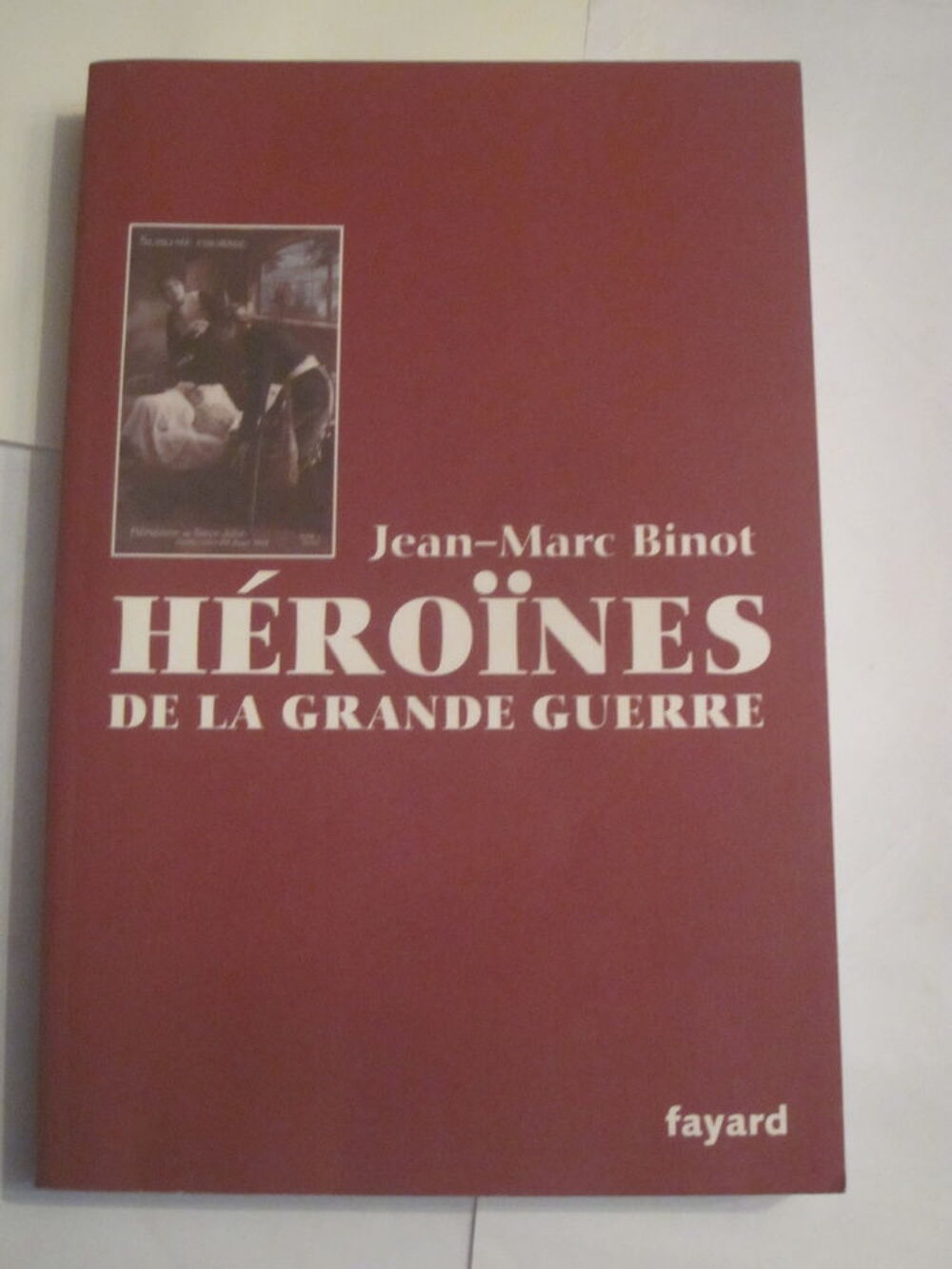 HEROINES DE LA GRANDE GUERRE par JEAN MARC BINOT Livres et BD
