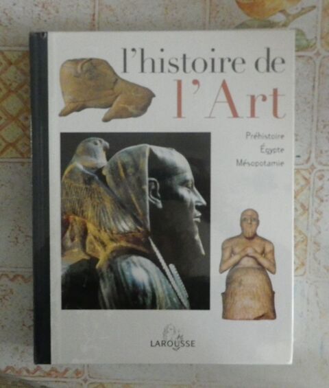 L'HISTOIRE DE L'ART T1 PREHISTOIRE EGYPTE MESOPOTAMIE 6 Attainville (95)