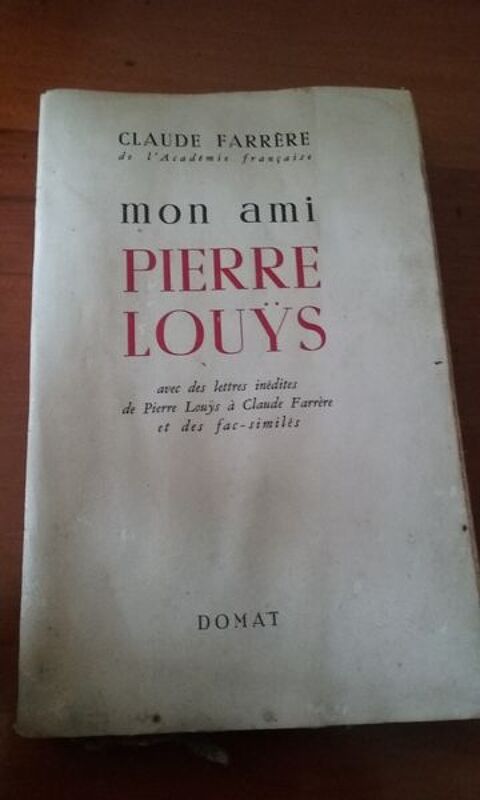Mon ami Pierre Louÿs éditions DOMAT 1954 30 Lésigny (77)