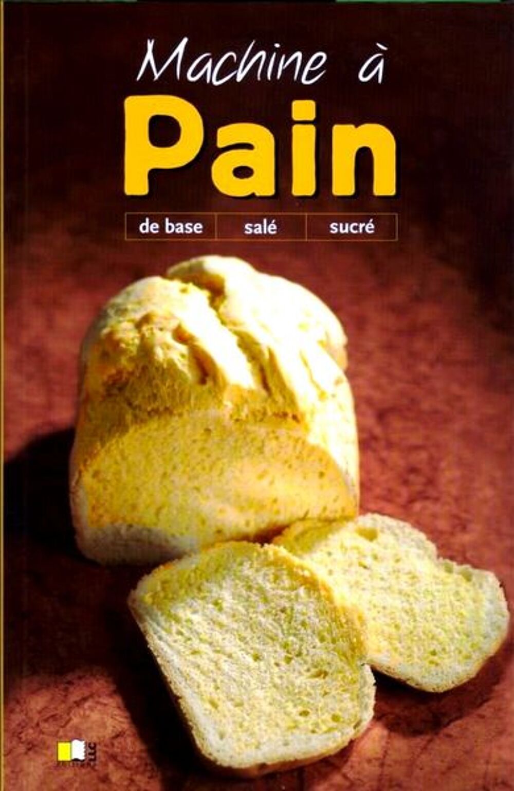 PAIN - guide - MACHINE A PAIN /prixportcompris Livres et BD