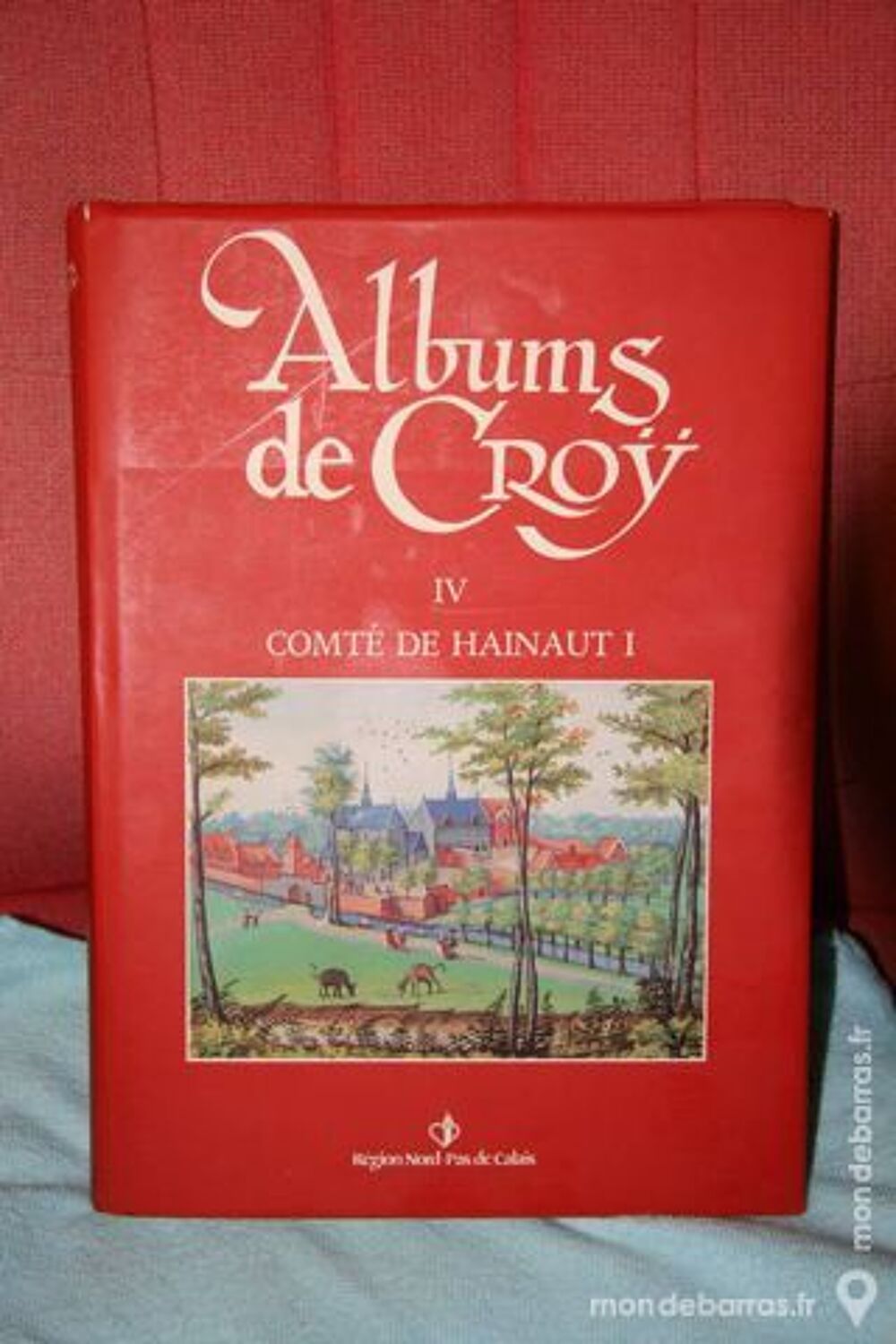 Albums de Croy - Tome IV Comt&eacute; de Hainaut I Livres et BD