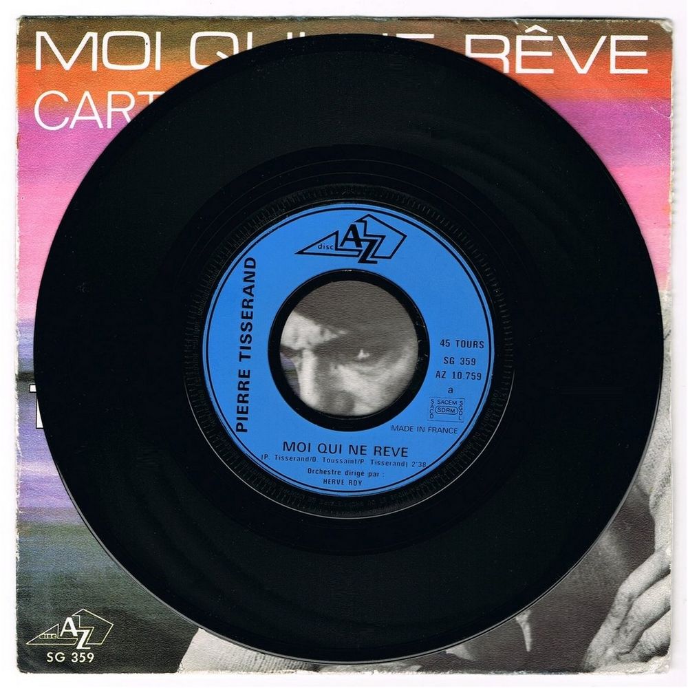 PIERRE TISSERAND -45t- MOI QUI NE R&Ecirc;VE / CARTHAGE-SACEM 1972 CD et vinyles