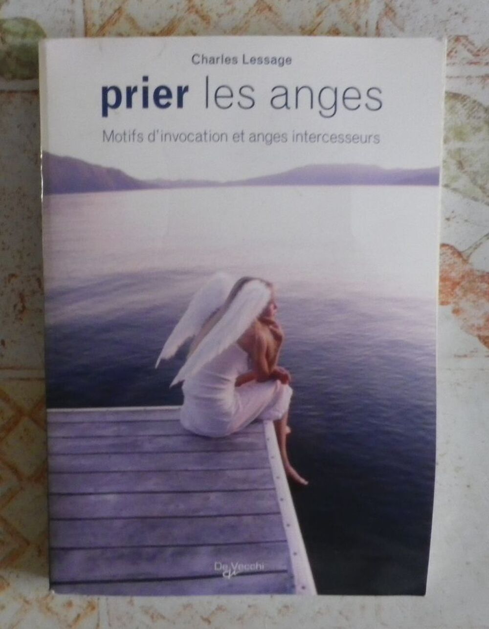 PRIER LES ANGES MOTIFS INVOCATIONS ANGES INTERCESSEURS Livres et BD