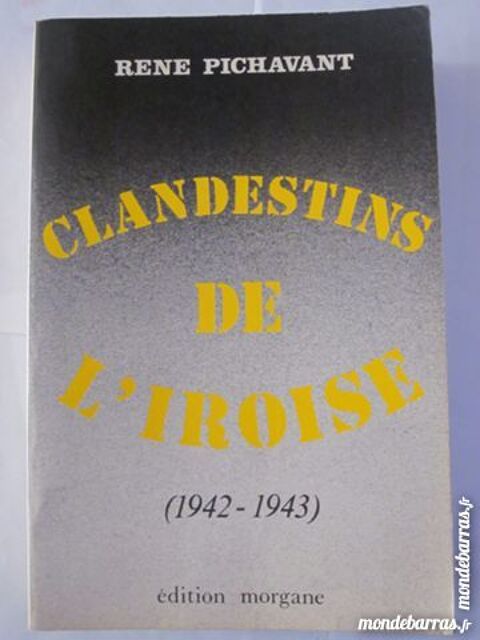 CLANDESTINS DE L'IROISE 1942 -1943 par R PICHAVANT 12 Brest (29)