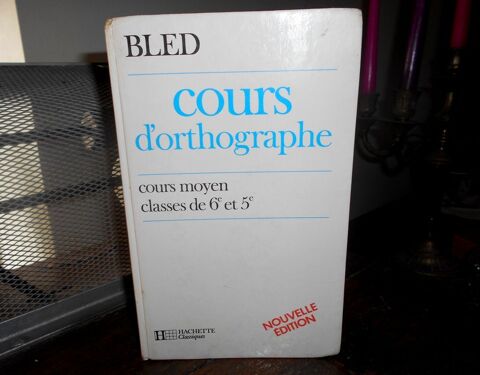 BLED Cours d'orthographe (hachette classique) 5 Monflanquin (47)