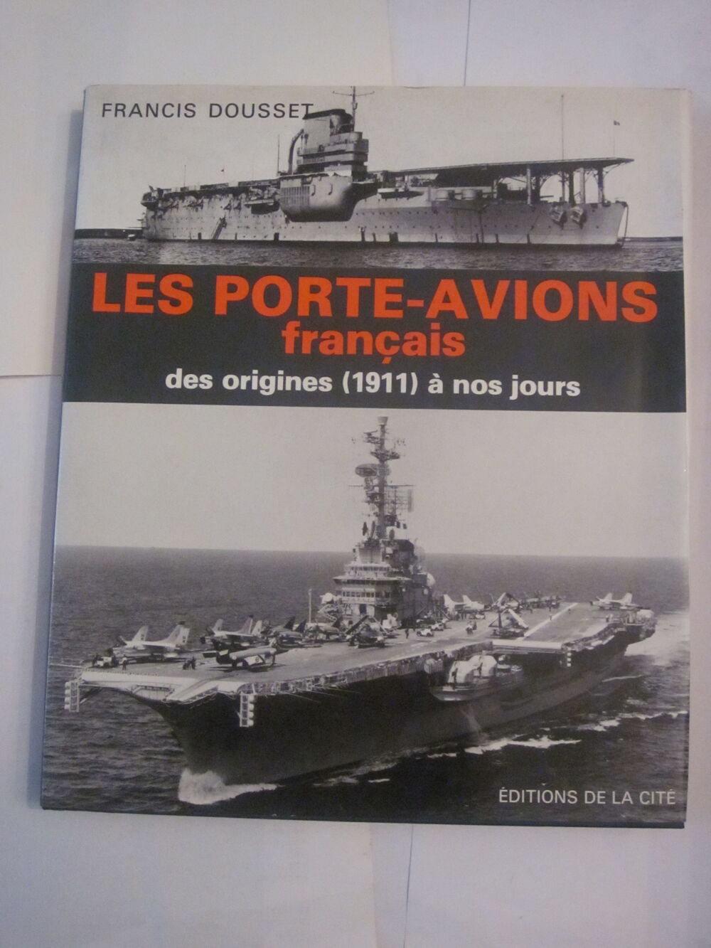 les porte avions fran&ccedil;ais des origines a nos jours Livres et BD