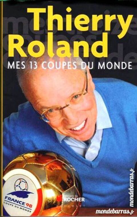 THIERRY ROLAND - mes 13 coupes du monde 14 Laon (02)