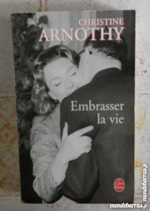 EMBRASSER LA VIE de Christine ARNOTHY Livre Poche 3 Attainville (95)