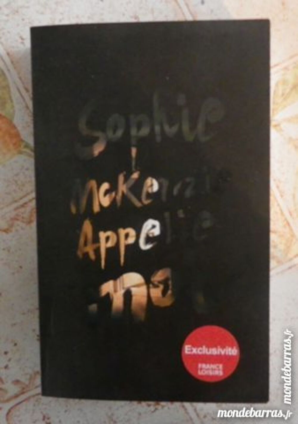APPELLE-MOI de Sophie McKENZIE France Loisirs Thri Livres et BD