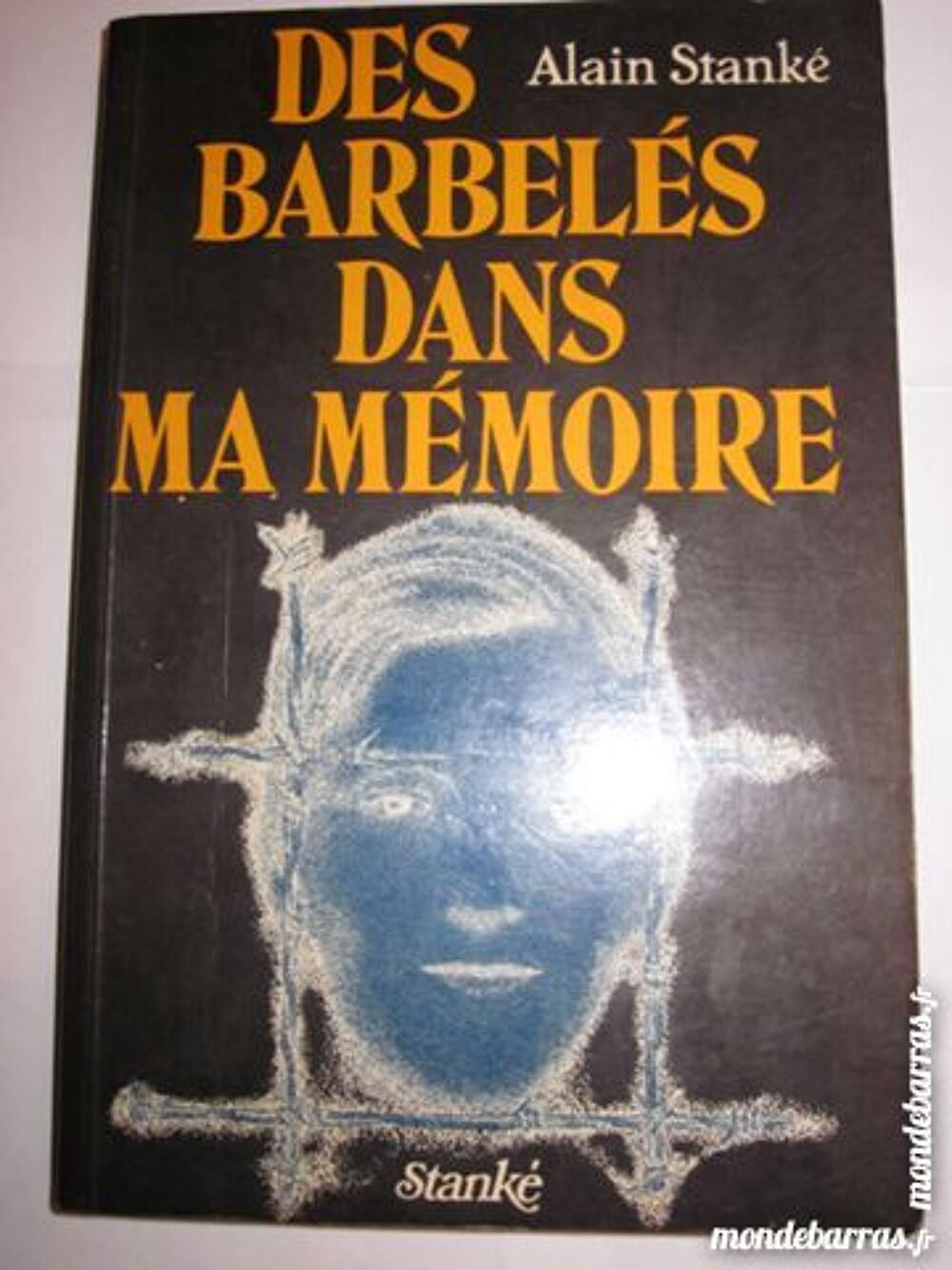 DES BARBELES DANS MA MEMOIRE par ALAIN STANKE Livres et BD