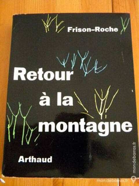 Retour  la Montagne de Roger Frison-Roche - 1957 10 Villeurbanne (69)