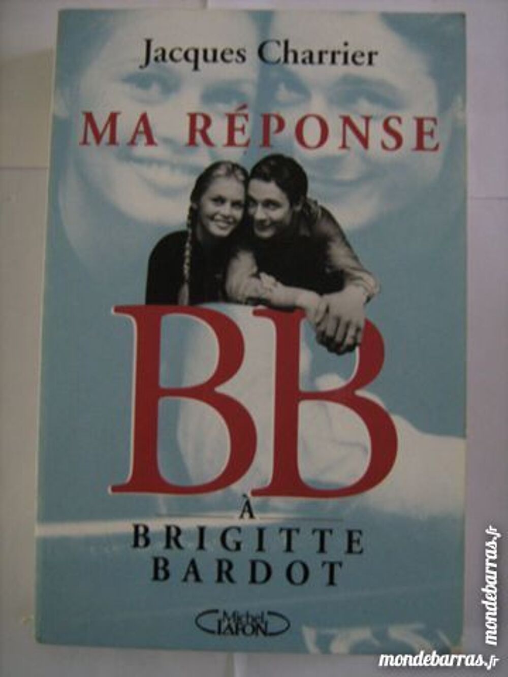 MA REPONSE B B A BRIGITTE BARDOT par J. CHARRIER Livres et BD
