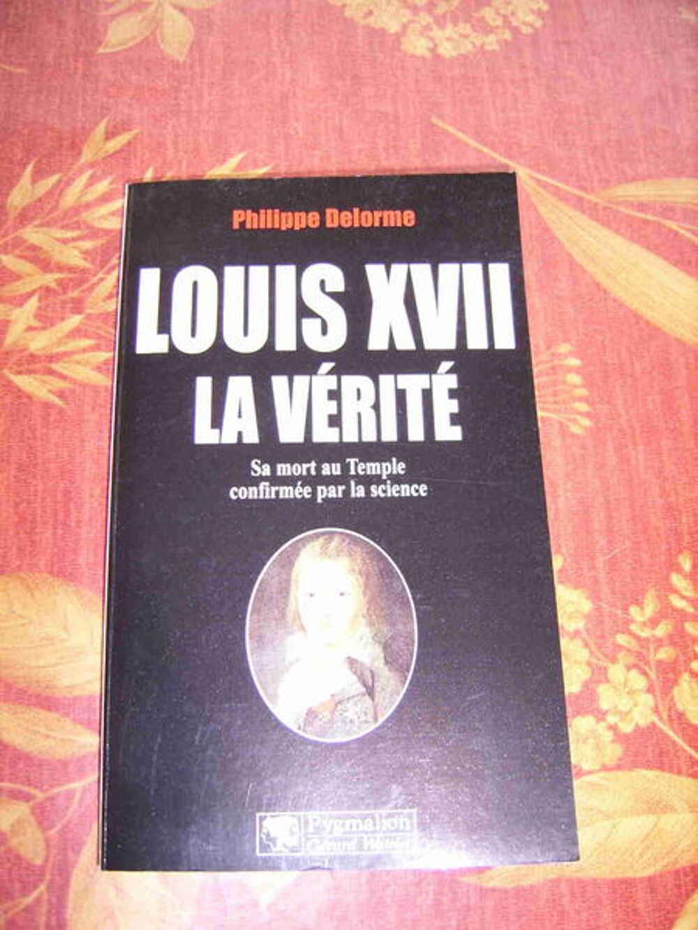 Louis XVII, La v&eacute;rit&eacute; Livres et BD