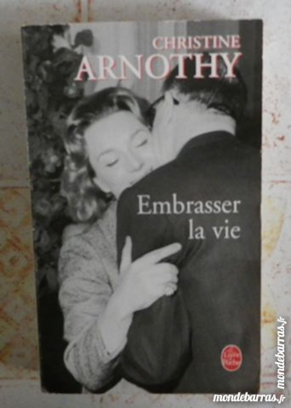 EMBRASSER LA VIE de Christine ARNOTHY Livre Poche Livres et BD