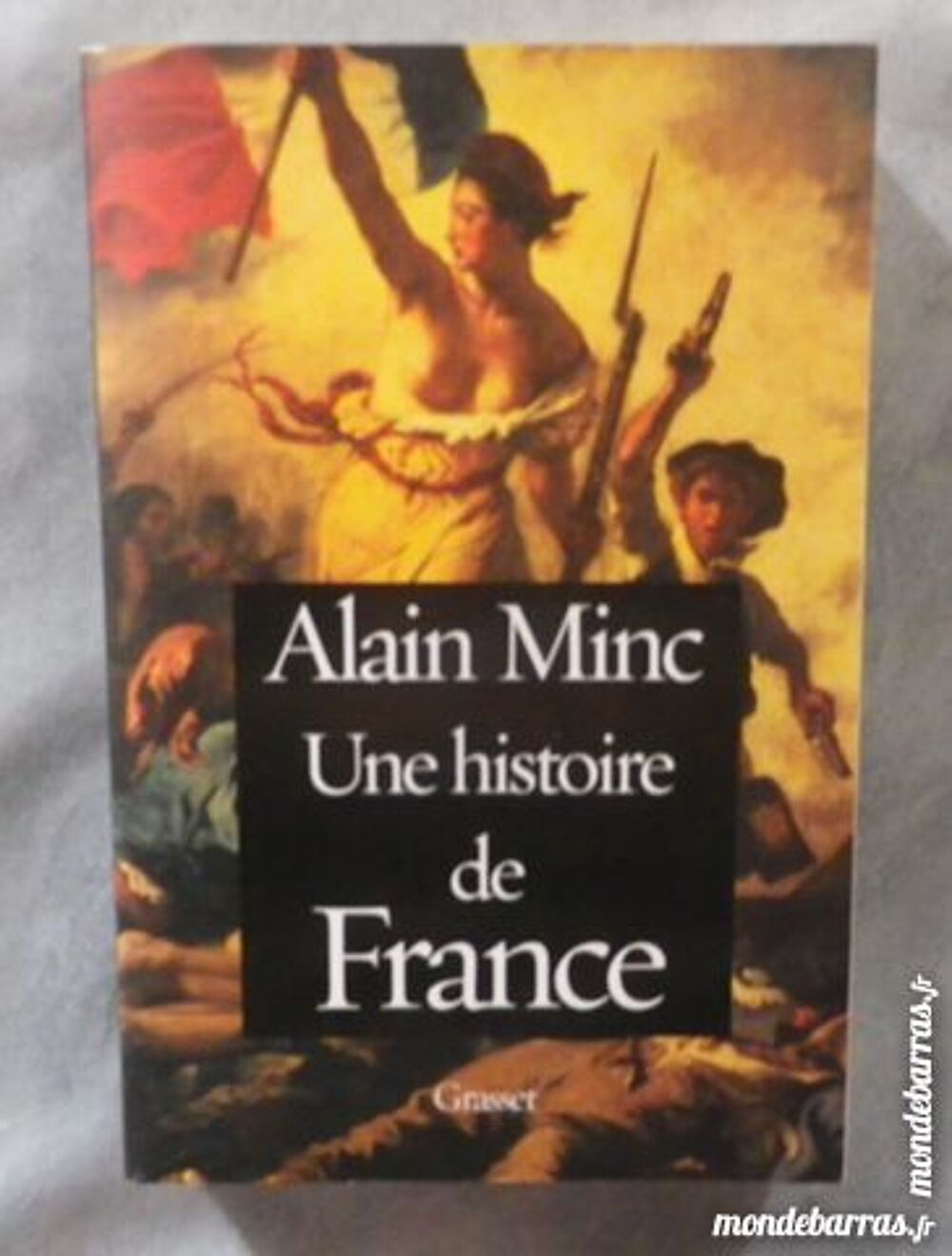 UNE HISTOIRE DE FRANCE par Alain MINC Ed. Grasset Livres et BD