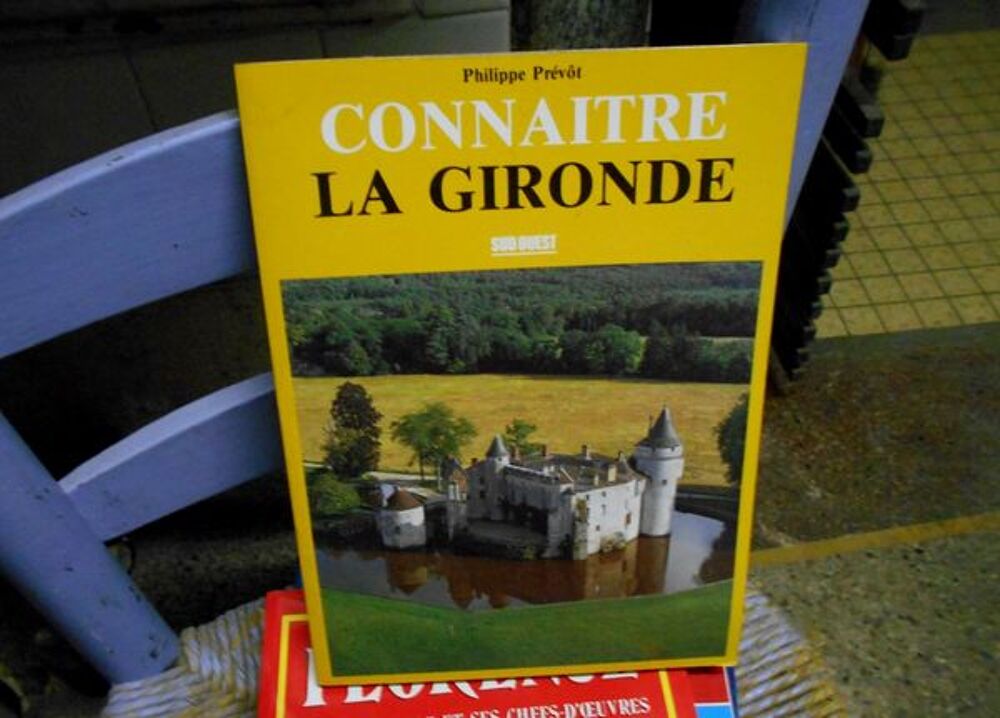 Conna&icirc;tre la Gironde Philippe pr&eacute;v&ocirc;t sud ouest Livres et BD