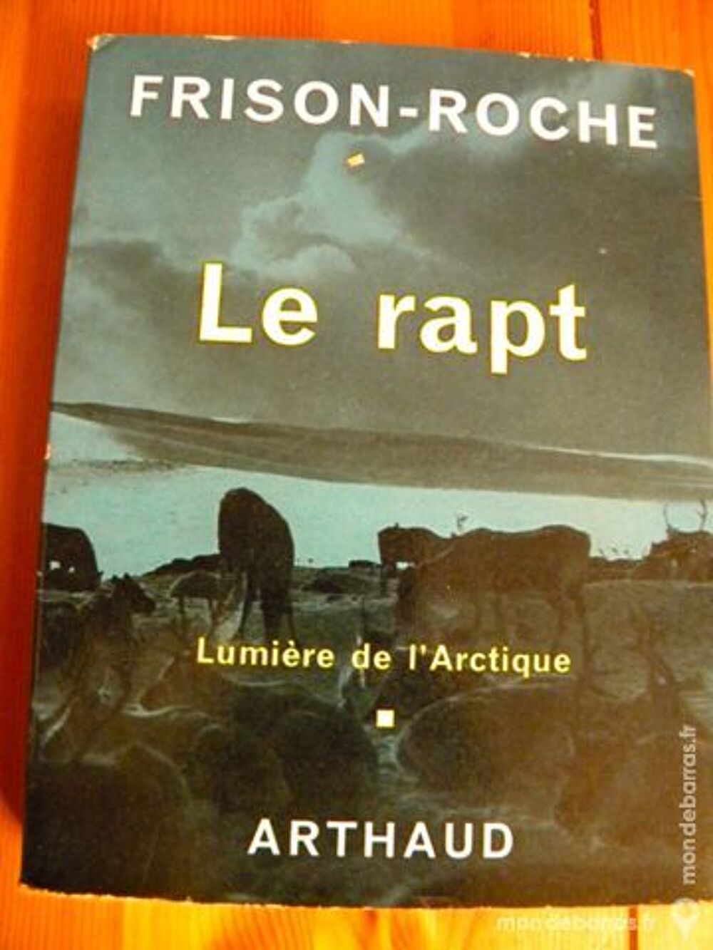 Le Rapt-Lumi&egrave;re de l'Arctique R Frison-Roche 1962 Livres et BD