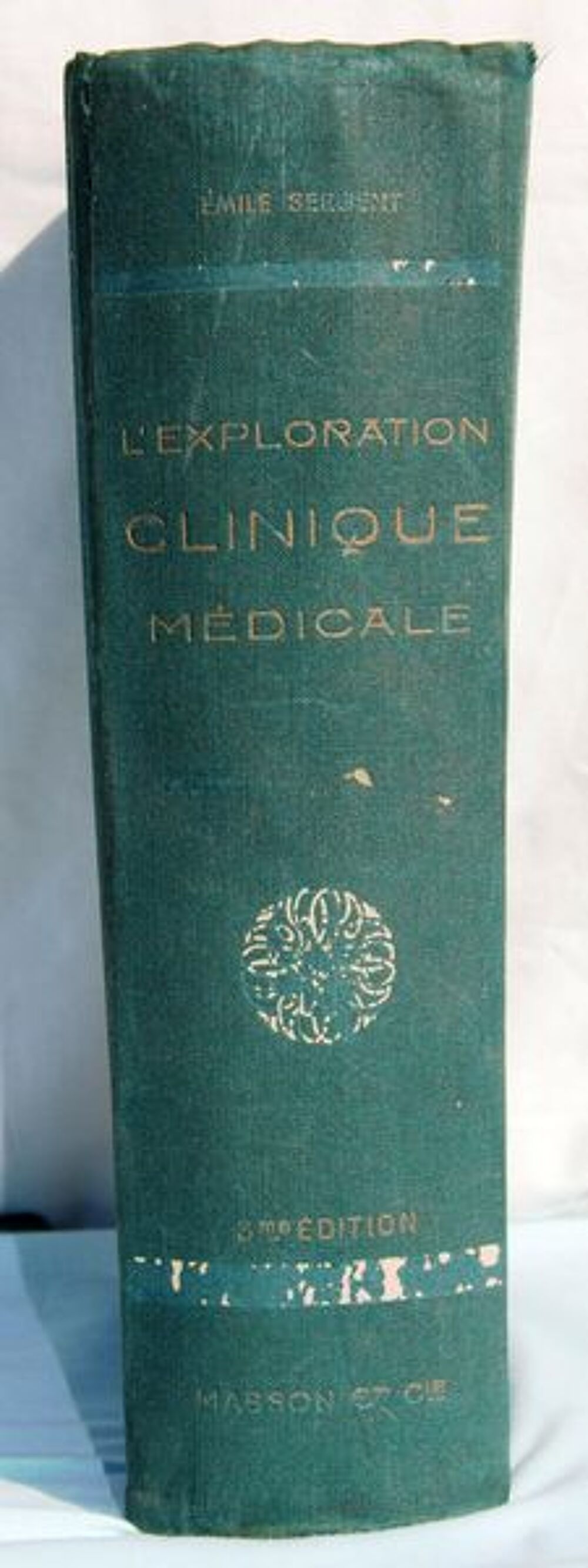 L'EXPLORATION CLINIQUE M&Eacute;DICALE EMILE SERGENT Livres et BD