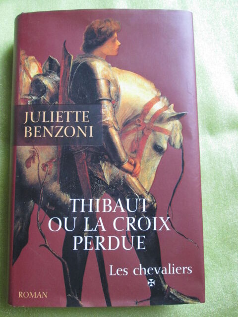 Roman de Juliette Benzoni  Thibaut ou la Croix Perdue 7 Goussainville (95)