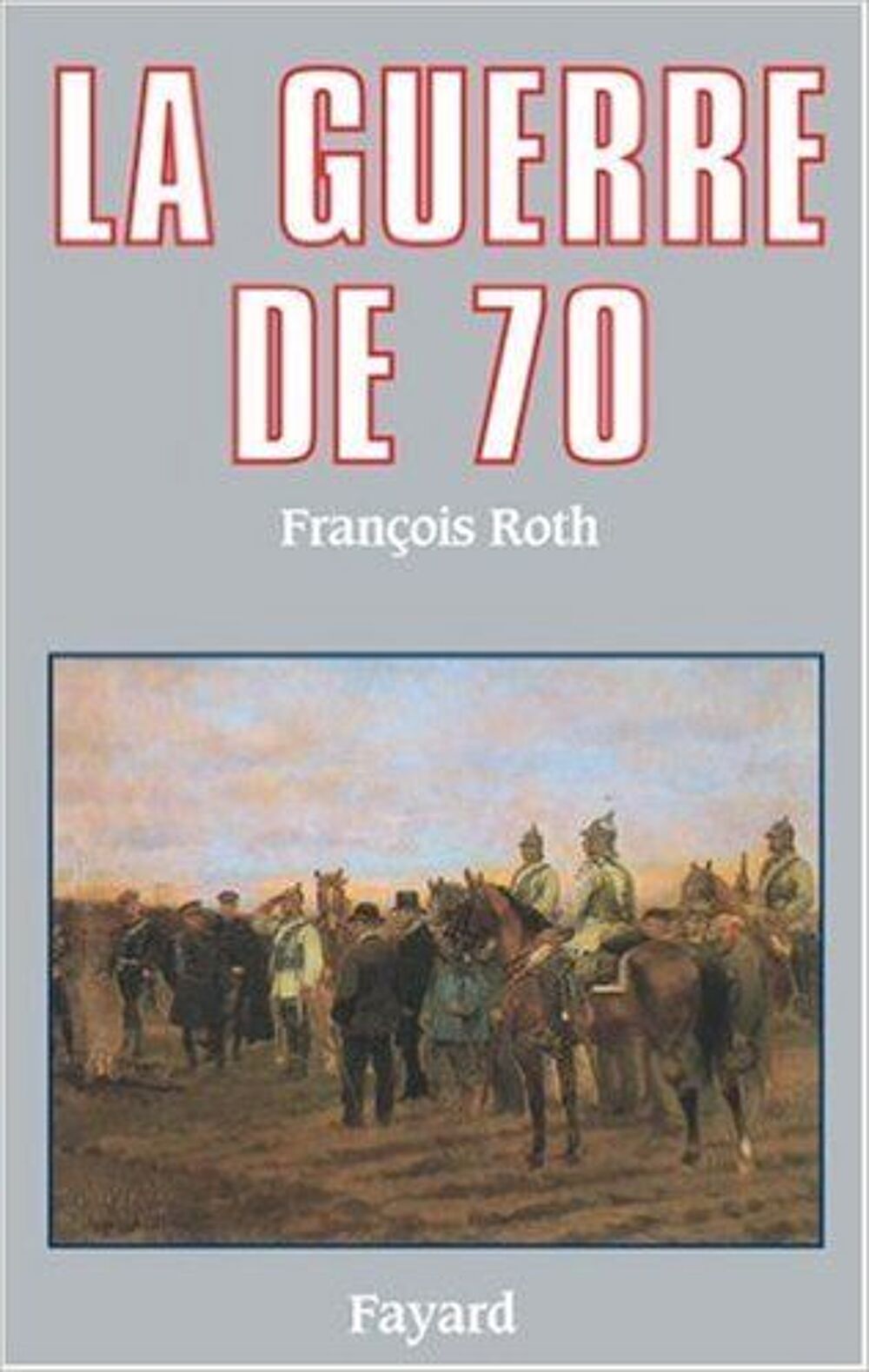 La guerre de 70 de J. Fayard Livres et BD